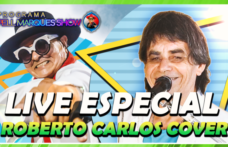 PROGRAMA PELL MARQUES SHOW COM ROBERTO CARLOS COVER